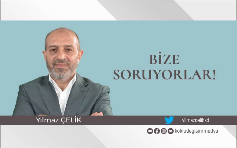 Bize Soruyorlar!