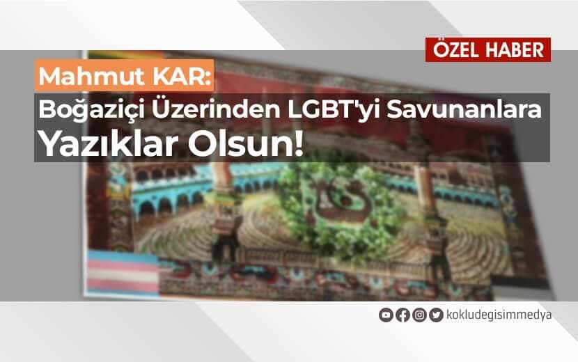 Boğaziçi Üzerinden LGBT’yi Savunanlara Yazıklar Olsun!