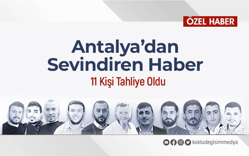 Antalya’dan Sevindiren Haber: 11 Kişi Tahliye Oldu