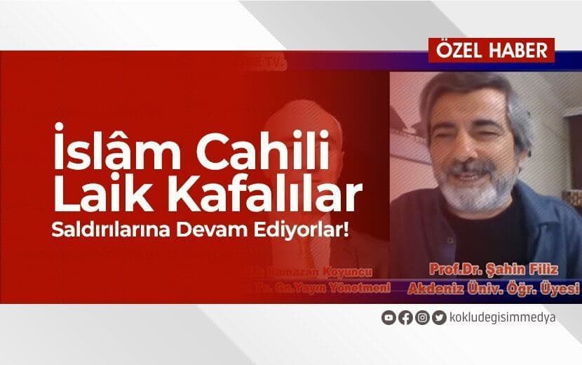 İslam Cahili Laik Kafalılar Saldırılarına Devam Ediyorlar!