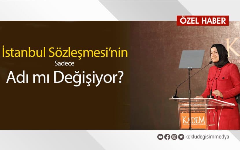 İstanbul Sözleşmesi’nin Sadece Adı mı Değişiyor?