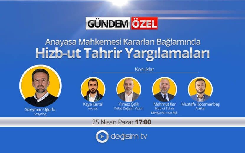 AYM Kararları Bağlamında Hizb-ut Tahrir Yargılamaları “Gündem Özel” Programında Masaya Yatırılıyor!