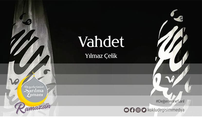 Değerlerine Sarılma Zamanı: Vahdet