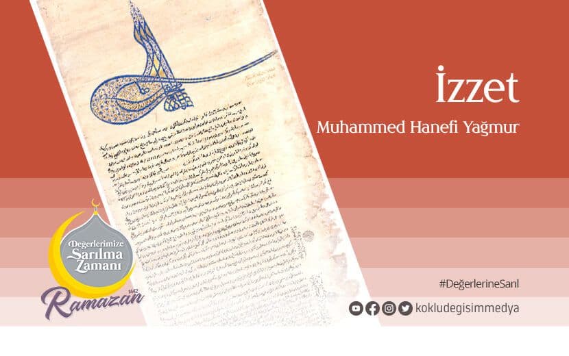 Değerlerimize Sarılma Zamanı: İzzet