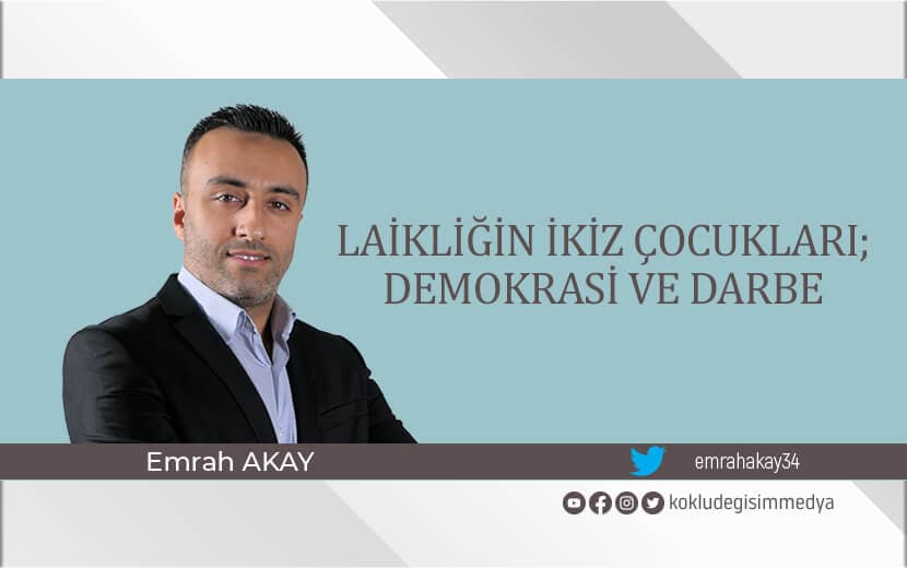Laikliğin İkiz Çocukları; Demokrasi ve Darbe