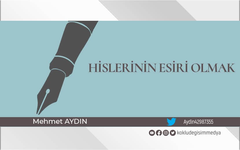 Hislerinin Esiri Olmak