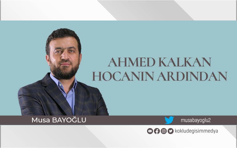 Ahmed Kalkan Hocanın Ardından