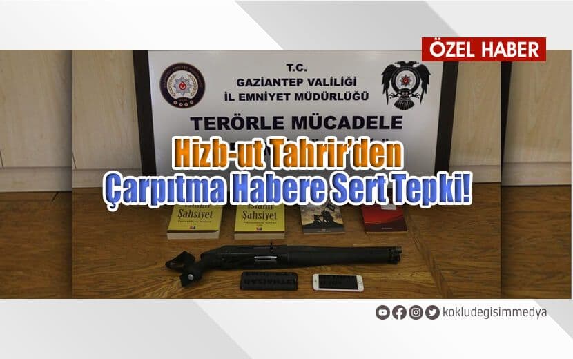 Hizb-ut Tahrir’den Çarpıtma Habere Sert Tepki!