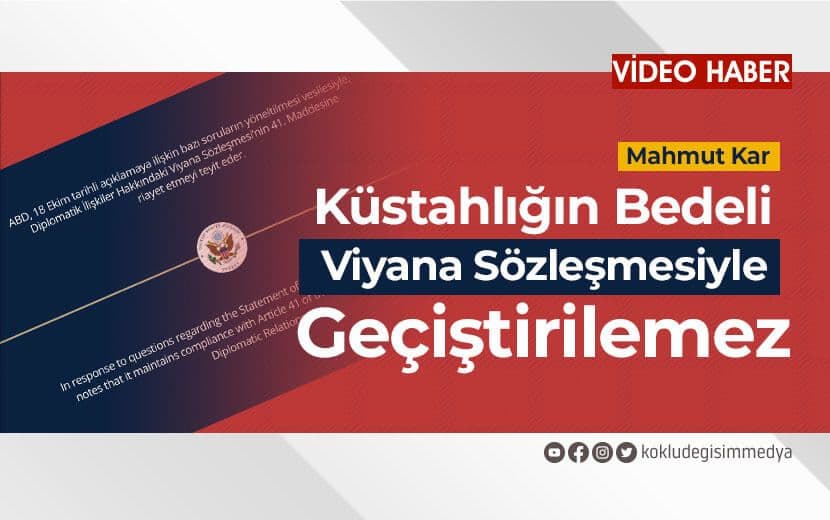 Küstahlığın Bedeli Viyana Sözleşmesiyle Geçiştirilemez!