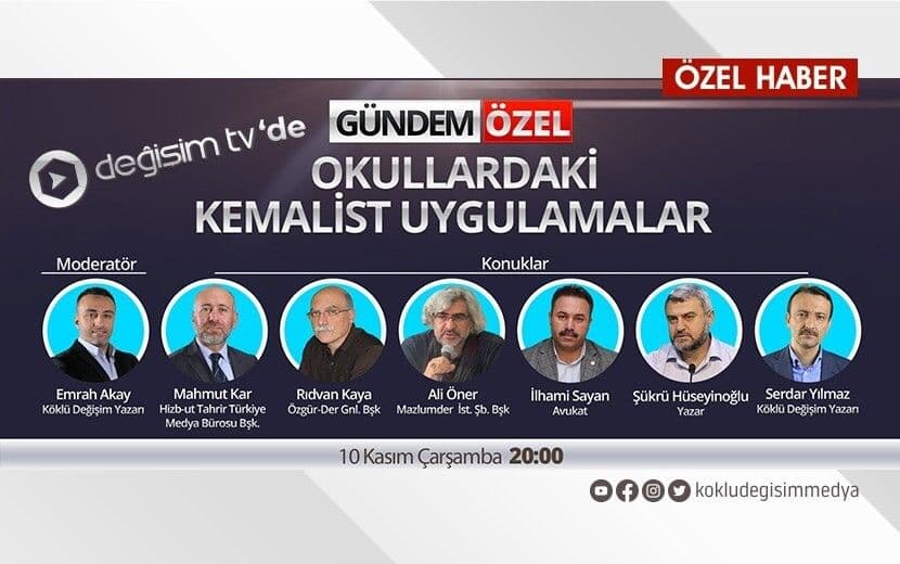 Değişim TV’de “Okullardaki Kemalist Uygulamalar” Konuşulacak!