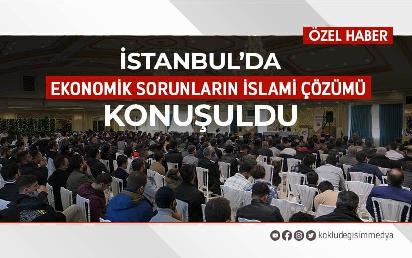 İstanbul’da “Ekonomik Sorunların İslami Çözümü” Konuşuldu