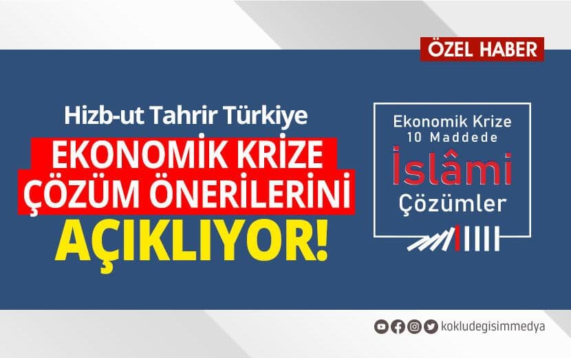 Hizb-ut Tahrir Ekonomik Krize Çözüm Önerilerini Açıklıyor