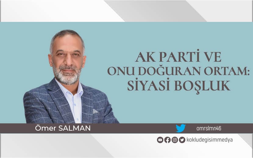 AK Parti ve Onu Doğuran Ortam: Siyasi Boşluk