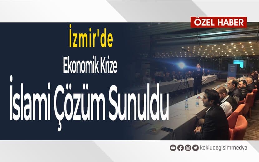 İzmir’de “Ekonomik Krize İslami Çözüm Söyleşileri” Gerçekleştirildi