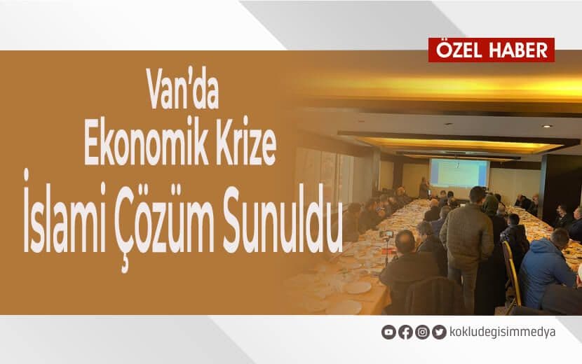 Van’da “Ekonomik Krize İslami Çözüm Söyleşisi” Gerçekleştirildi