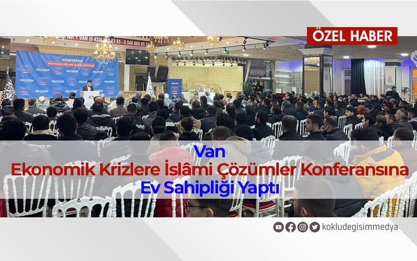 Van’da “Ekonomik Krizlere İslami Çözümler” Konferansı Gerçekleştirildi