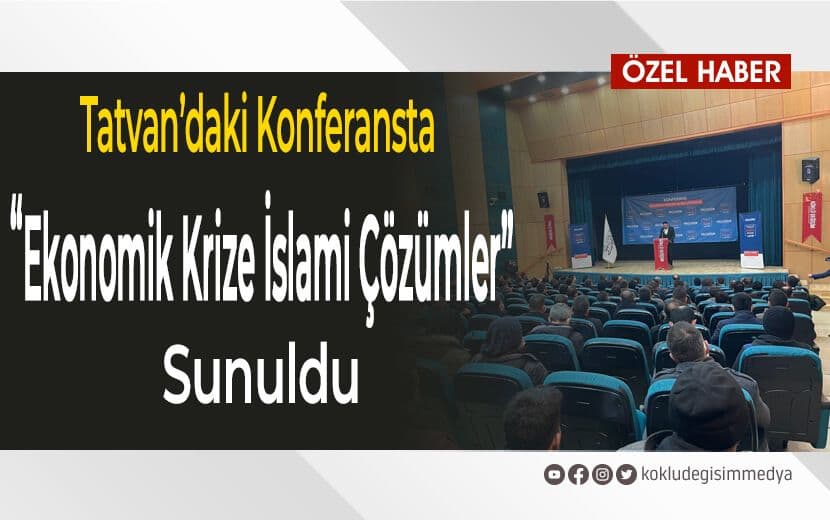 Bitlis-Tatvan’da “Ekonomik Krizlere İslami Çözümler” Konferansı Gerçekleştirildi