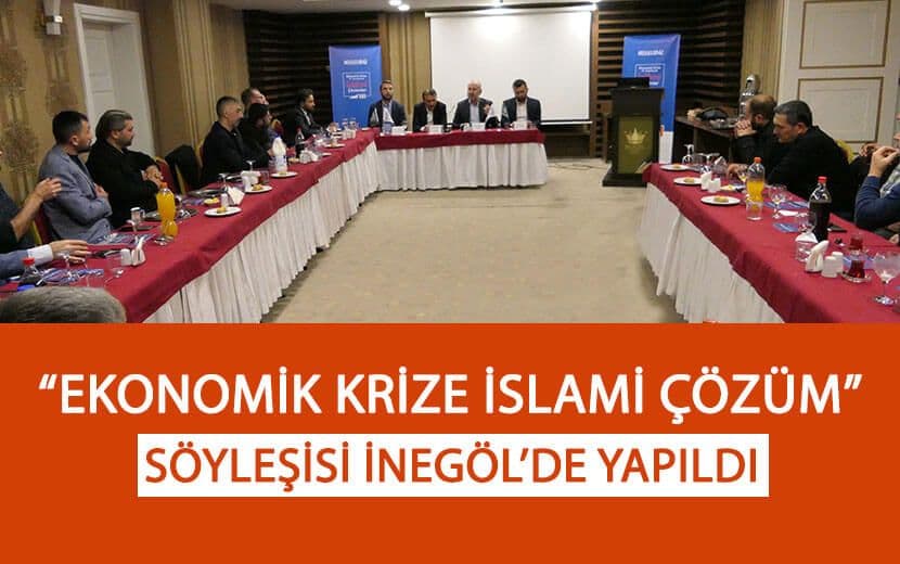 “Ekonomik Krize İslami Çözüm” Söyleşisi İnegöl’de Yapıldı
