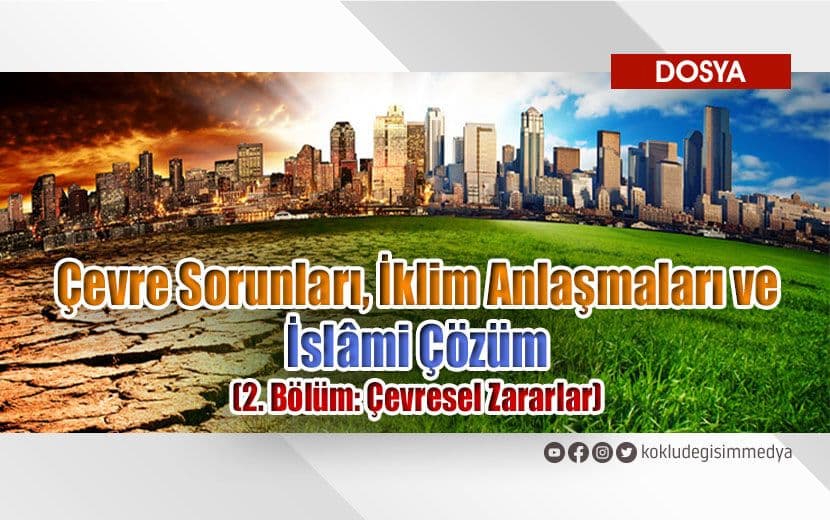 Çevre Sorunları, İklim Anlaşmaları ve İslâmi Çözüm (2. Bölüm: Çevresel Zararlar)