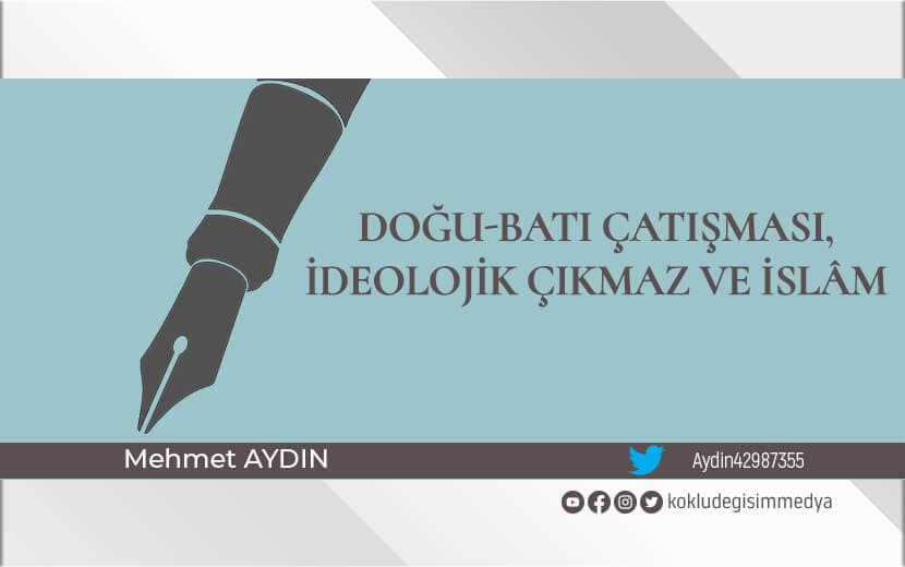 Doğu-Batı Çatışması, İdeolojik Çıkmaz ve İslâm