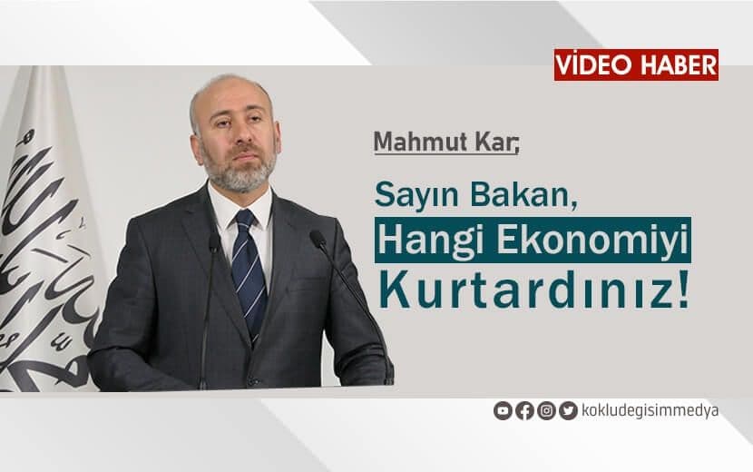 Sayın Bakan, Hangi Ekonomiyi Kurtardınız!