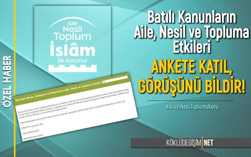 ‘BATI’DAN ALINAN KANUNLARIN AİLE, NESİL VE TOPLUMA ETKİLERİ’ ANKETİNE KATILIN!