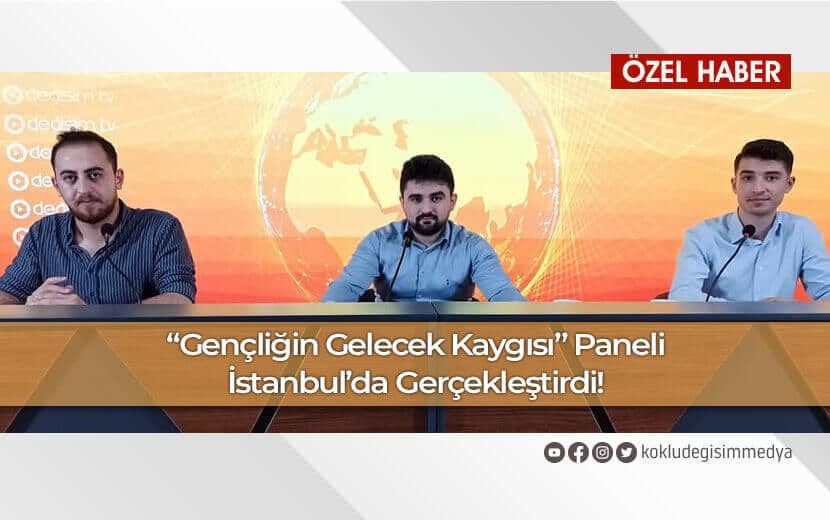 KÖKLÜ DEĞİŞİM GENÇLİK KOLLARI’NDAN “GENÇLİĞİN GELECEK KAYGISI” PANELİ!