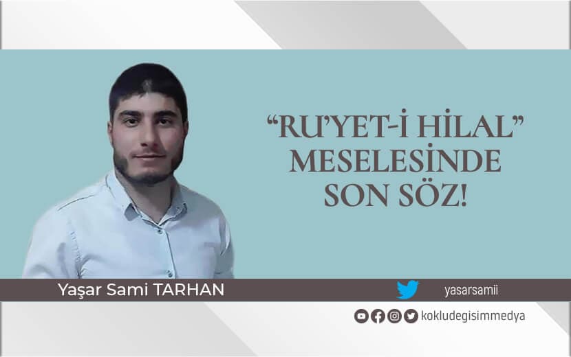 “Ru’yet-i Hilal” Meselesinde Son Söz!