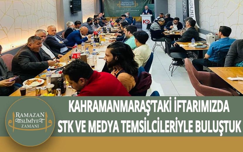 Köklü Değişim, Kahramanmaraş’taki İftarda STK’larla Buluştu