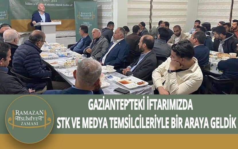Köklü Değişim, Gaziantep’teki İftarda STK ve Medya Temsilcileriyle Bir Araya Geldi
