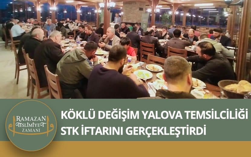 Köklü Değişim Yalova Temsilciliği Geleneksel STK İftarını Gerçekleştirdi