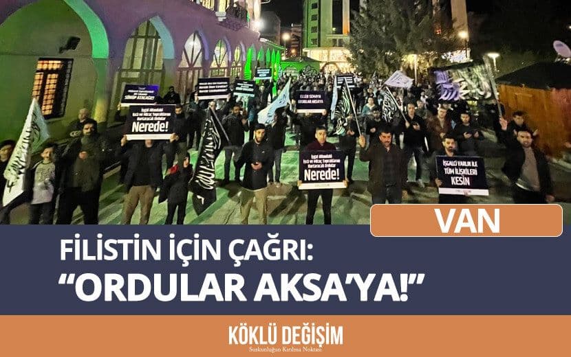 Van’dan Filistin İçin Çağrı: “Ordular Aksa’ya”