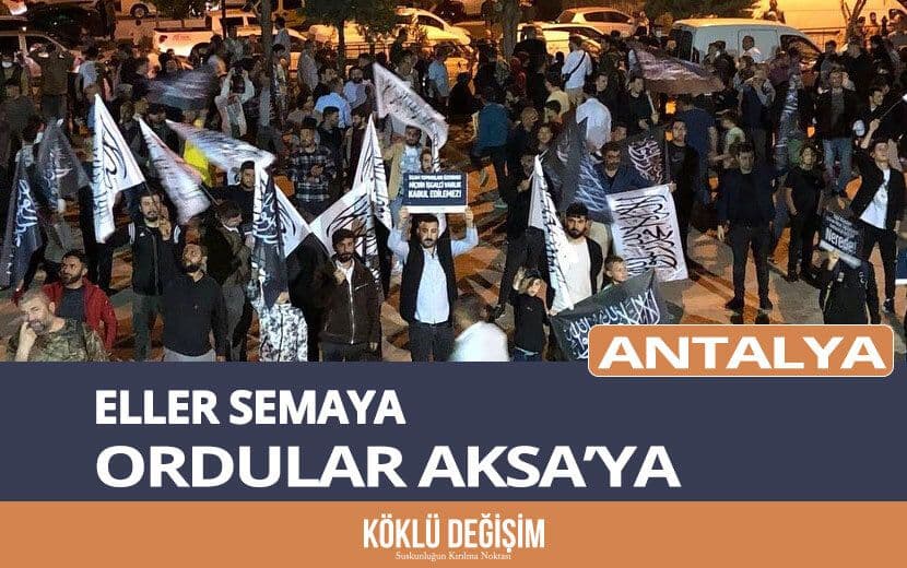 Antalya ’dan Filistin İçin Çağrı: “Ordular Aksa’ya”