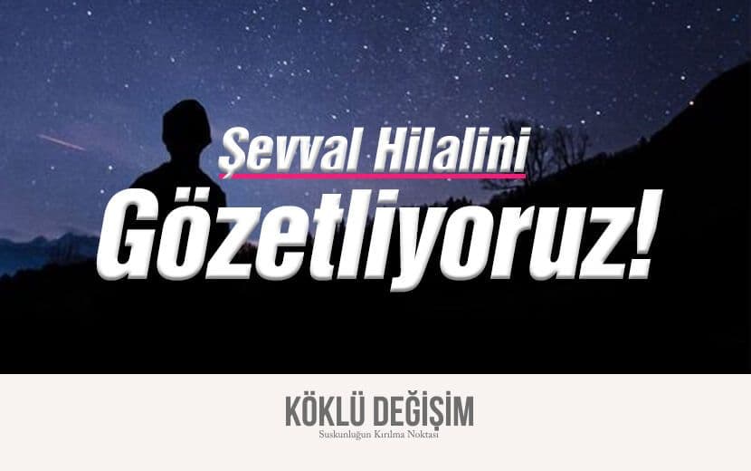 Hilali Gözetliyoruz!