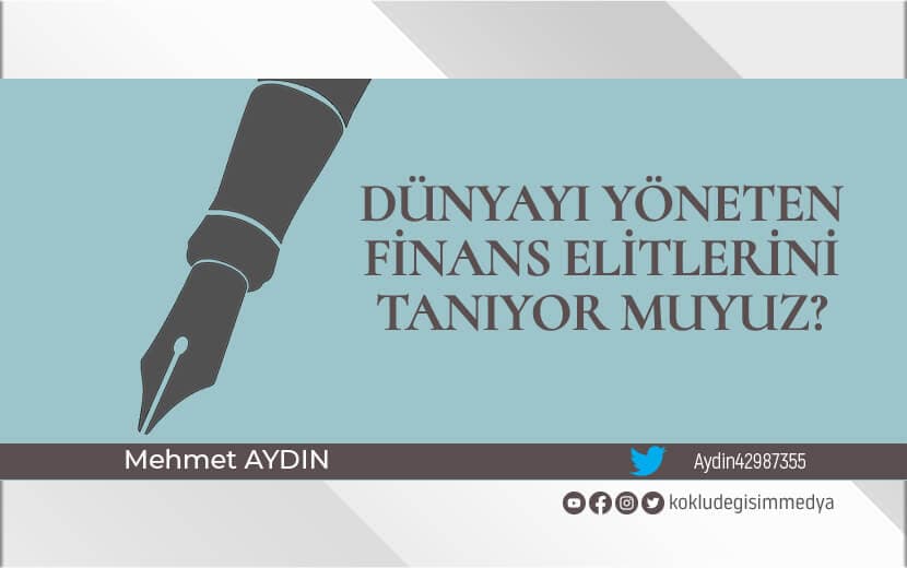 Dünyayı Yöneten Finans Elitlerini Tanıyor muyuz?