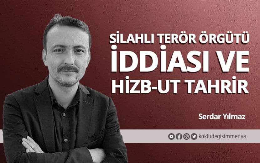 "Silahlı Terör Örgütü" İddiası ve Hizb-ut Tahrir