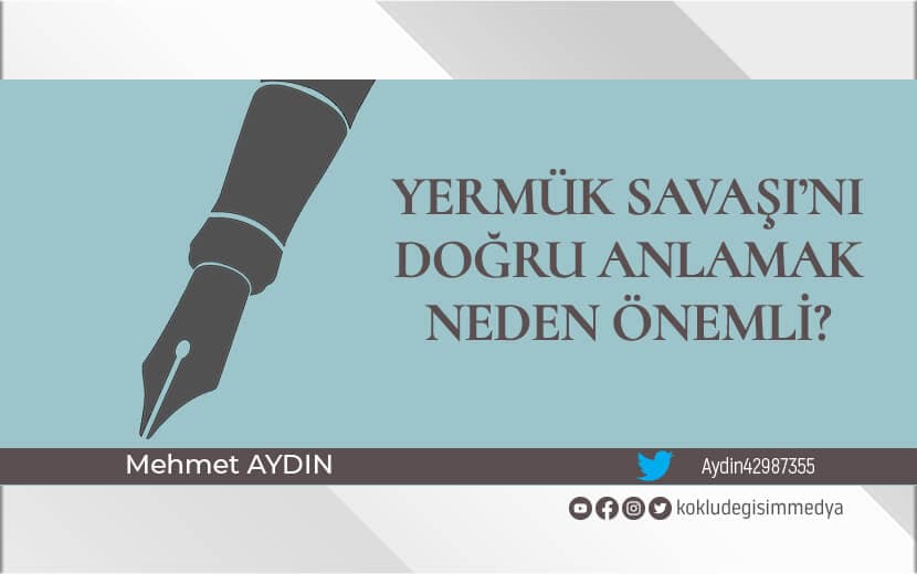 Yermük Savaşı’nı Doğru Anlamak Günümüz İçin Neden Önemli?
