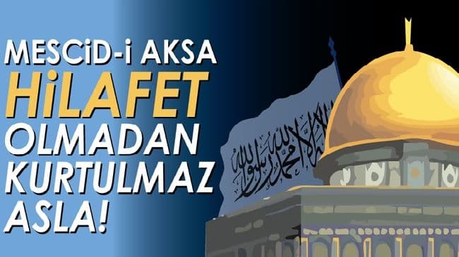 Mescidi Aksa Hilafetle Kurtulur