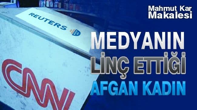 Medyanın Linç Ettiği Afgan Kadın