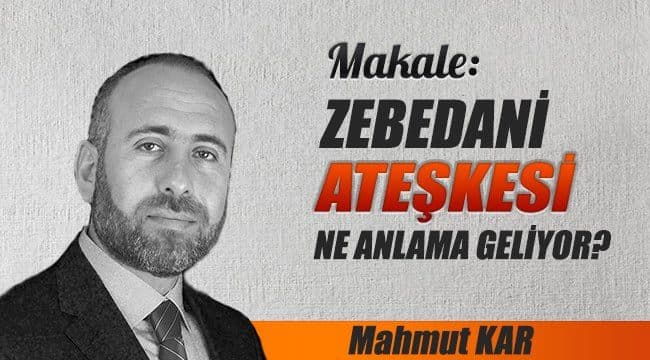 Zebedani Ateşkesi Ne Anlama Geliyor?