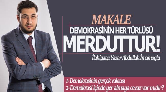 DEMOKRASİNİN HER TÜRLÜSÜ MERDUTTUR!