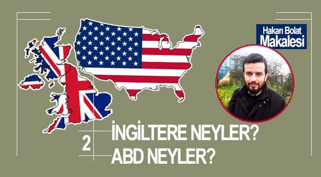 İNGİLTERE NEYLER? ABD NEYLER? – 2