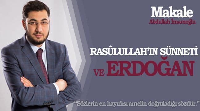 RASÛLULLAH’IN SÜNNETİ VE ERDOĞAN