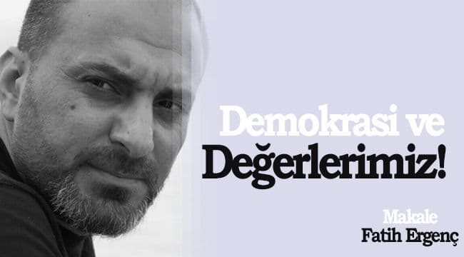 Demokrasi ve Değerlerimiz!