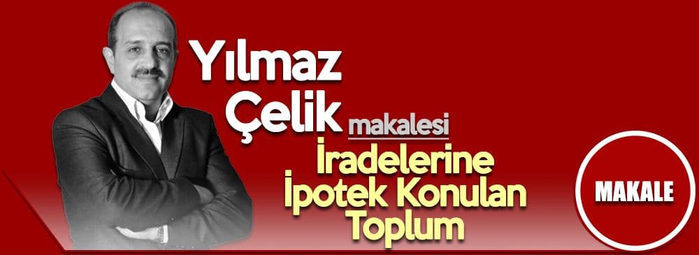 İradelerine İpotek Konulan Toplum