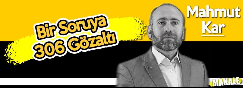 Bir Soruya 306 Gözaltı