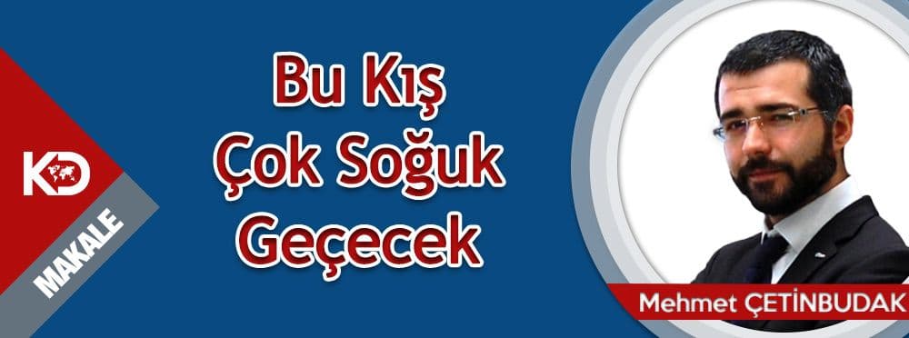 Bu Kış Çok Soğuk Geçecek