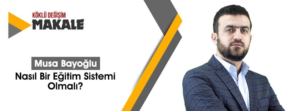 Nasıl Bir Eğitim Sistemi Olmalı?