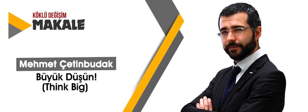 Büyük Düşün! (Think Big)