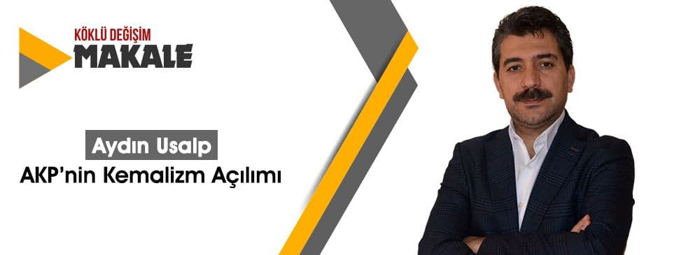AKP’nin Kemalizm Açılımı